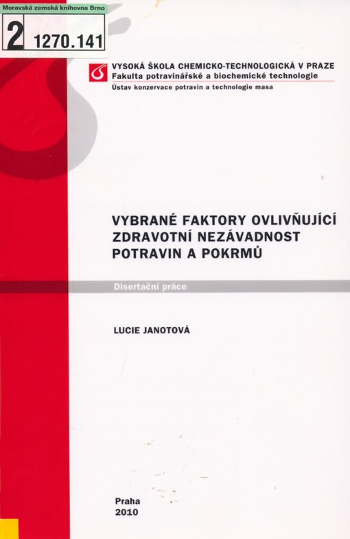Vybrané faktory ovlivňující zdravotní nezávadnost potravin a pokrmů: disertační práce = [Selected factors affecting safety of foodstuffs and dishes : dissertation] / autor Lucie Janotová