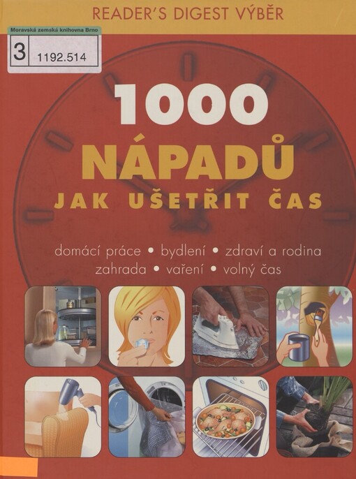 1000 nápadů jak ušetřit čas: [domácí práce, bydlení, zdraví a rodina, zahrada, vaření, volný čas