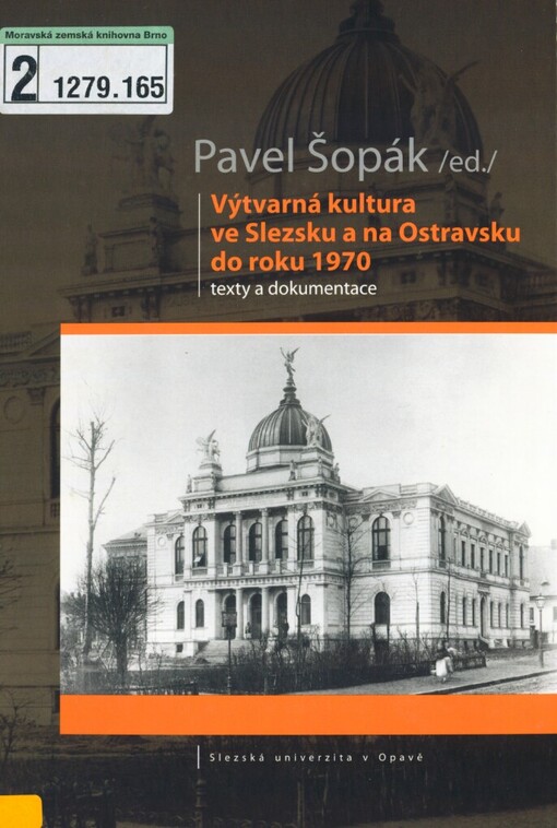Výtvarná kultura ve Slezsku a na Ostravsku do roku 1970 : texty a dokumentace