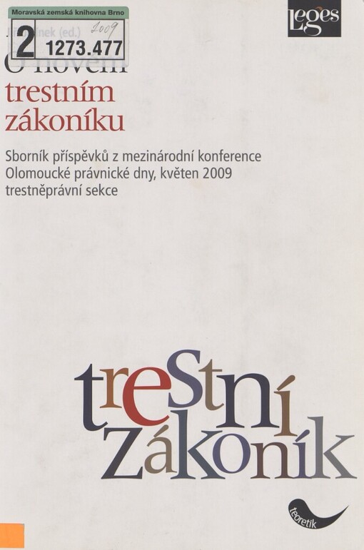 O novém trestním zákoníku: sborník z mezinárodní vědecké konference Olomoucké právnické dny, květen 2009, trestněprávní sekce