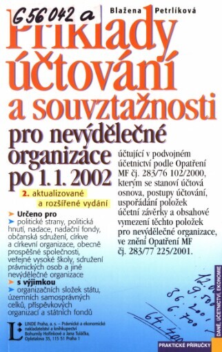 Příklady účtování a souvztažnosti pro nevýdělečné organizace po 1.1. 2002 účtující v podvojném účetnictví podle Opatření ministerstva financí čj. 283/76 102/2000, kterým se stanoví účtová osnova, postupy účtování, uspořádání položek účetní závěrky a obsahové vymezení těchto položek pro nevýdělečné organizace, ve znění Opatření MF čj. 283/77 225/2001