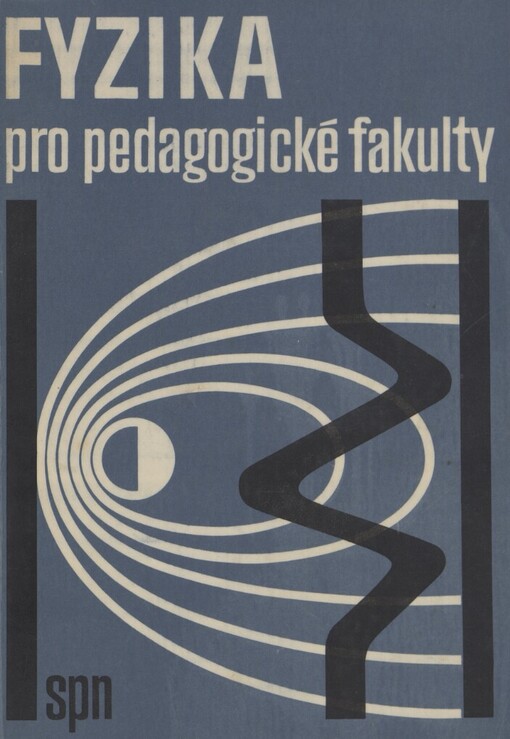 Fyzika pro pedagogické fakulty.1. díl