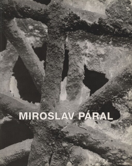 Miroslav Páral: (z tvorby 1988-1995) : České muzeum výtvarných umění, Praha, 15.3.-30.4.1995