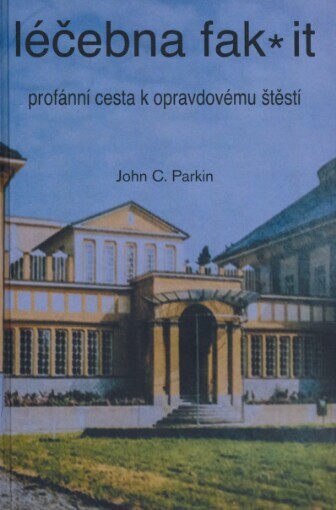 Léčebna fak* it: profánní cesta k opravdovému štěstí