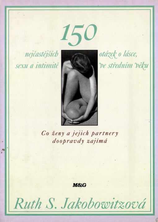 150 nejčastějších otázek o lásce, sexu a intimitě ve středním věku: co ženy a jejich partnery doopravdy zajímá