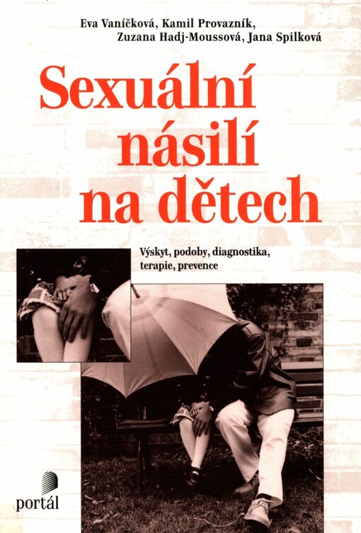 Sexuální násilí na dětech: výskyt, podoby, diagnostika, terapie, prevence