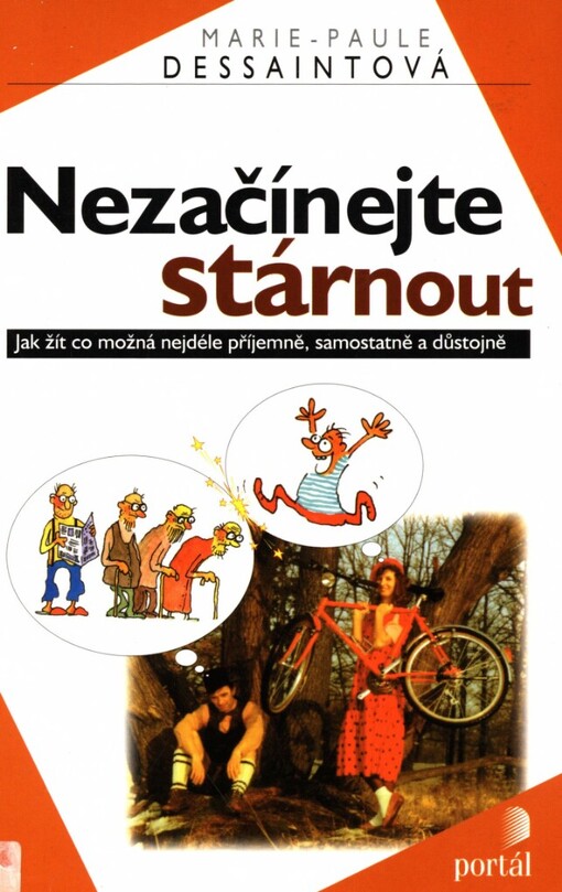 Nezačínejte stárnout: [jak žít co možná nejdéle příjemně, samostatně a důstojně]