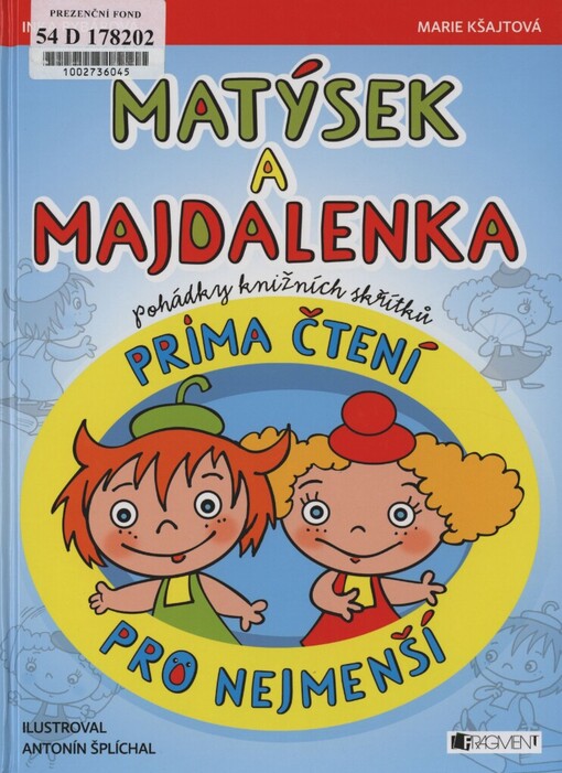 Matýsek a Majdalenka :pohádky knižních skřítků : prima čtení pro nejmenší, 1. vyd.