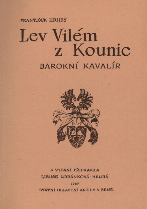 Lev Vilém z Kounic, barokní kavalír :jeho deník z cesty do Itálie a Španělska a osudy Kounické rodiny v letech 1550-1650