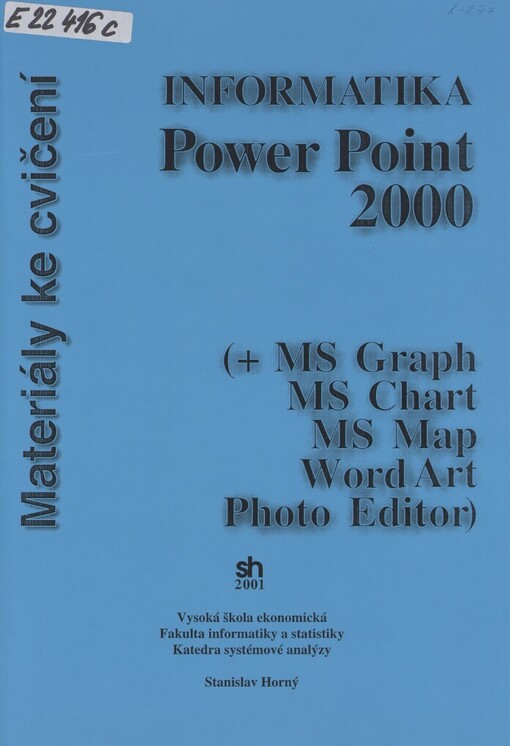 Informatika: Power Point 2000 : (+ MS Graph, MS Chart, MS Map, Word Art, Photo Editor) : materiály ke cvičení