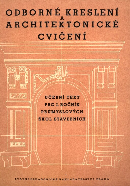 Odborné kreslení a architektonické cvičení: učební text pro 1. ročník průmyslových škol stavebních