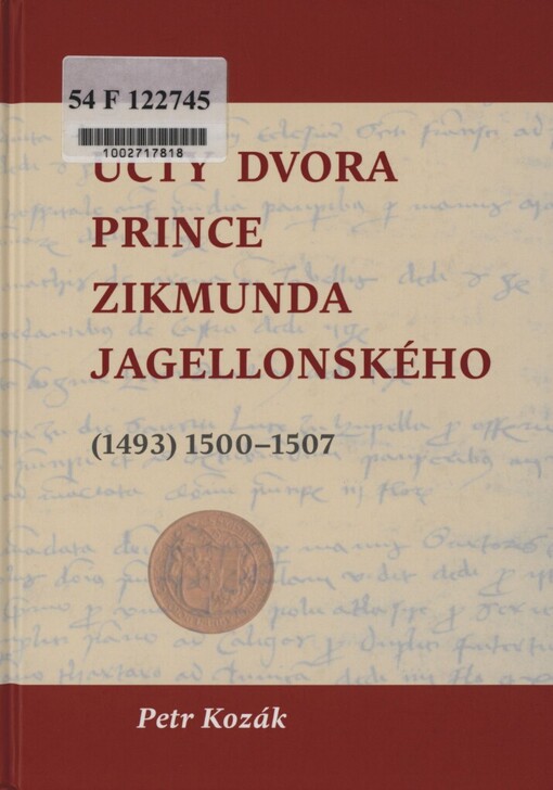 Účty dvora prince Zikmunda Jagellonského, vévody hlohovského a opavského, nejvyššího hejtmana Slezska a Lužic, z let (1493) 1500-1507 :kritická edice pramene