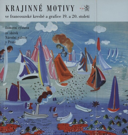 Krajinné motivy ve francouzské kresbě a grafice 19. a 20. století :komorní výstava ze sbírek Národní galerie v Praze : od 22. října 1999 do 16. ledna 2000 = Le motif paysager dans les gravures et dessins français des 19e et 20e siècles des Collections de la Galerie Nationale de Prague