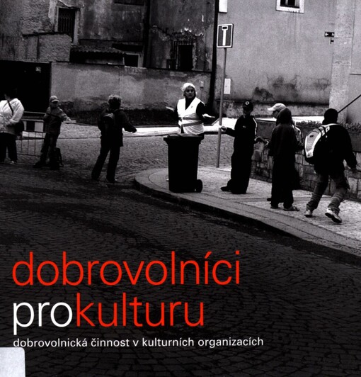 Dobrovolníci pro kulturu : dobrovolnická činnost v kulturních organizacích