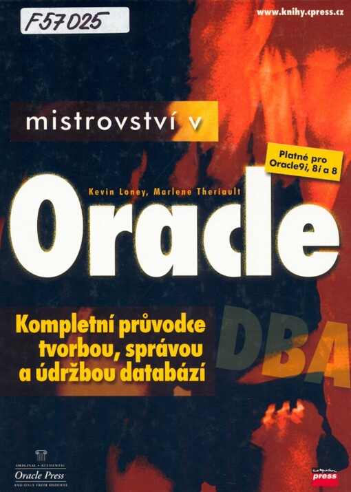 Mistrovství v Oracle: kompletní průvodce tvorbou, správou a údržbou databází : [platné pro Oracle 9i, 8i a 8]