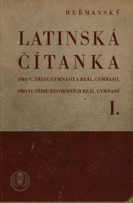 Latinská čítanka pro V. třídu gymnasií a reál. gymnasií, pro VI. třídu ref. reál. gymnasií