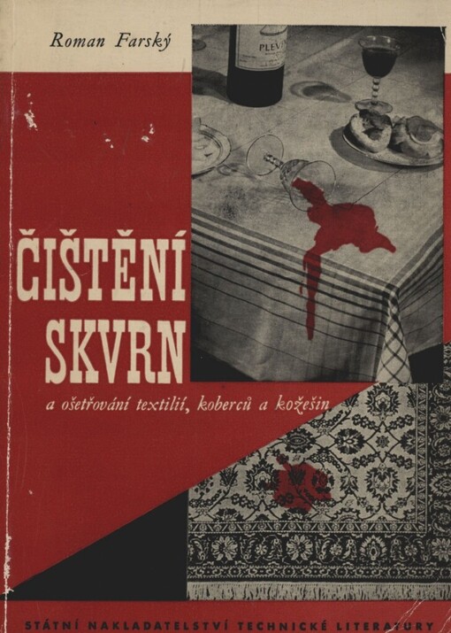 Čištění skvrn a ošetřování textilií, koberců a kožešin :určeno všem spotřebitelům, krejčím, zaměstnancům textilních a oděvních závodů i chem. čistíren