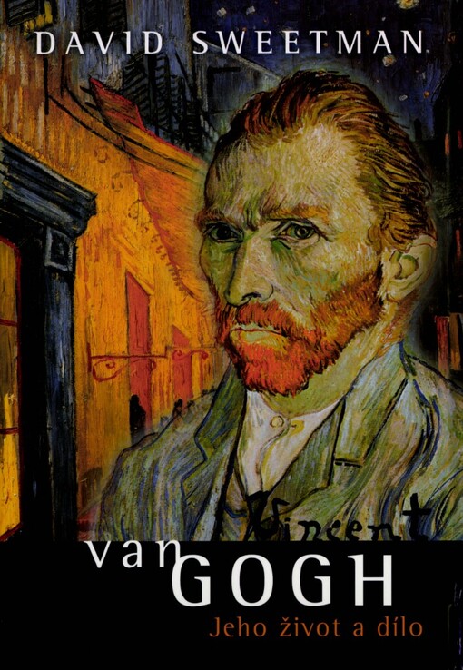 Vincent van Gogh: jeho život a dílo