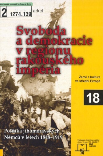 Svoboda a demokracie v regionu rakouského impéria: politika jihomoravských Němců v letech 1848-1919
