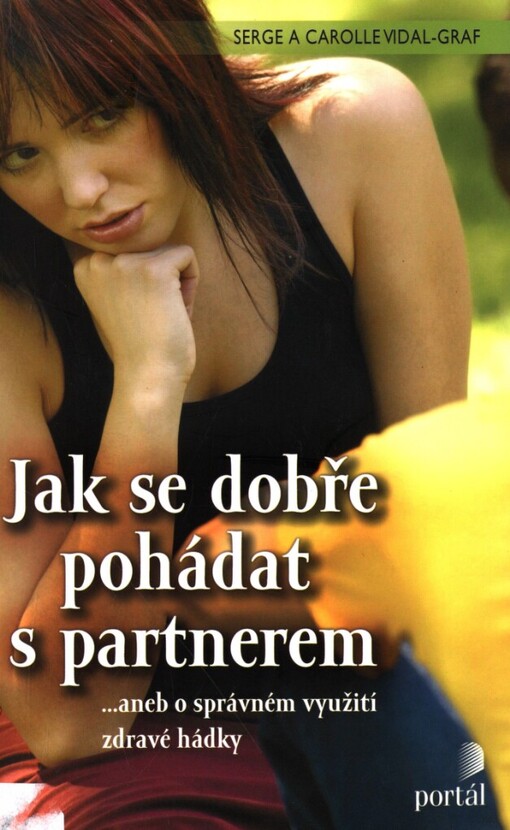 Jak se dobře pohádat s partnerem: --aneb, O správném využití zdravé hádky