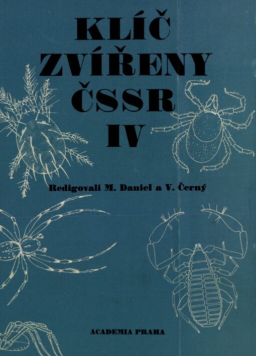 Klíč zvířeny ČSSR.Díl IV,Želvušky, jazyčnatky, klepítkatci: sekáči, pavouci, štírci, roztoči