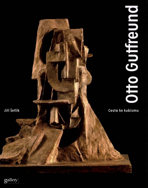 Otto Gutfreund :cesta ke kubismu