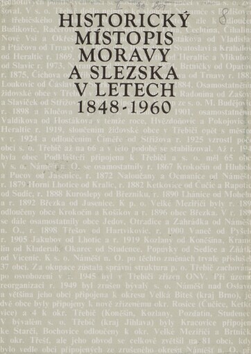 Historický místopis Moravy a Slezska v letech 1848-1960.Svazek XII,Okresy: Třebíč, Moravské Budějovice, Dačice, Sv. XII, Okresy: Třebíč, Moravské Budějovice, Dačice