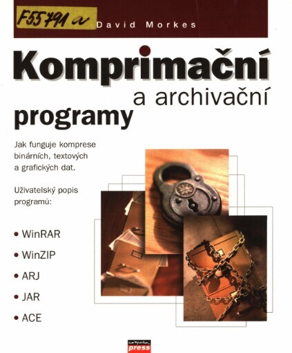 Komprimační a archivační programy: jak funguje komprese binárních, textových a grafických dat : uživatelský popis programů: WinRAR, WinZIP, ARJ, JAR, ACE
