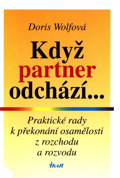 Když partner odchází-: praktické rady k překonání osamělosti z rozchodu a rozvodu