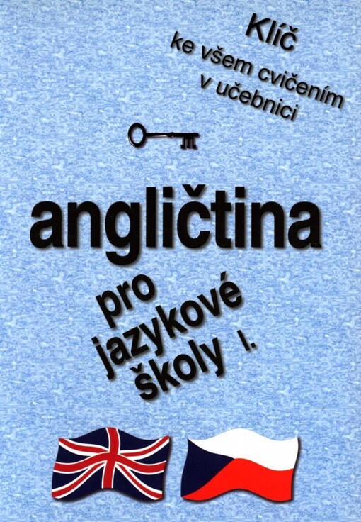 Angličtina pro jazykové školy I: klíč ke všem cvičením v učebnici