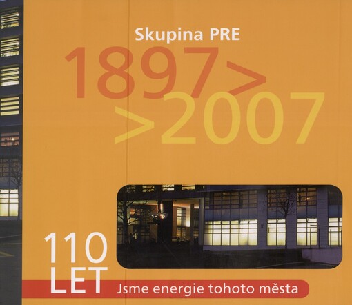 Skupina PRE 1897-2007: 110 let jsme energie tohoto města