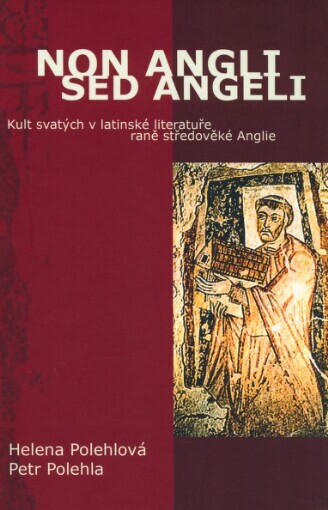 Non Angli sed angeli :kult svatých v latinské literatuře raně středověké Anglie