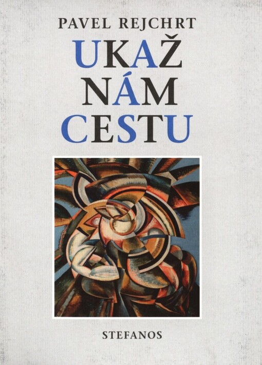 Ukaž nám cestu: sedmnáct kázání