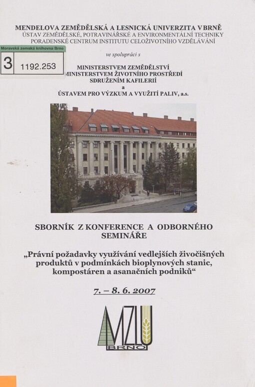 Právní požadavky využívání vedlejších živočišných produktů v podmínkách bioplynových stanic, kompostáren a asanačních podniků :sborník z konference a odborného semináře : Brno, 7.-8.6.2007