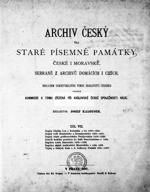 Archiv český, čili, Staré písemné památky české i moravské, sebrané z archivů domácích i cizích.Díl VII