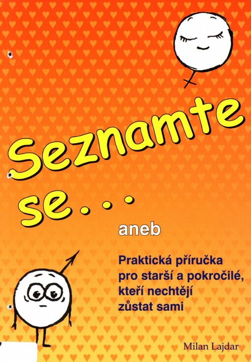 Seznamte se--, aneb, Praktická příručka pro starší a pokročilé, kteří nechtějí zůstat sami