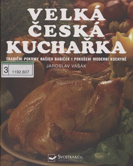 Velká česká kuchařka: [tradiční pokrmy našich babiček i pokušení moderní kuchyně]