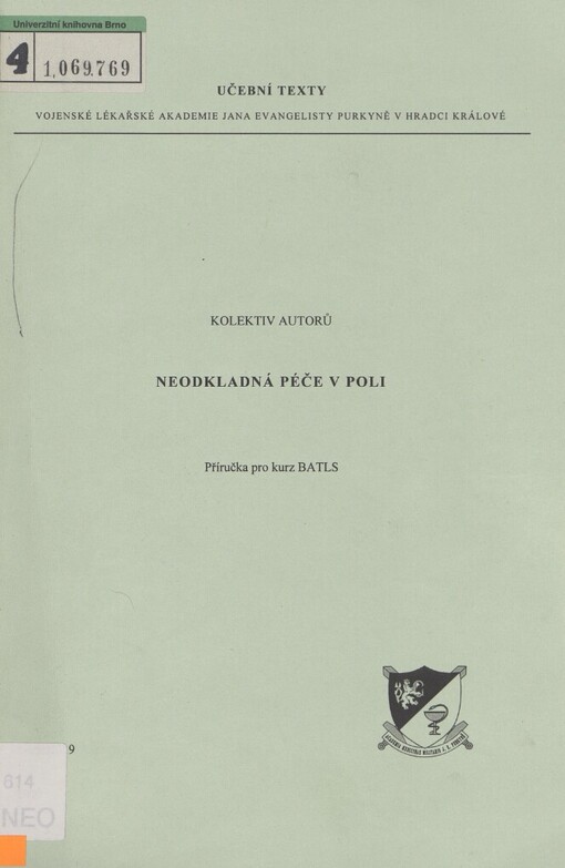 Neodkladná péče v poli :příručka pro kurz BATLS včetně rozšířených resuscitačních technik a dovedností = Battlefield Advanced Trauma Life Support (BATLS) : Battlefield Advanced Resuscitation Techniques and Skills (BARTS)