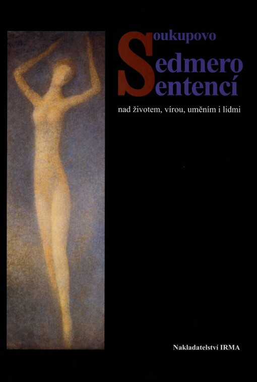 Soukupovo sedmero sentencí nad životem, vírou, uměním i lidmi