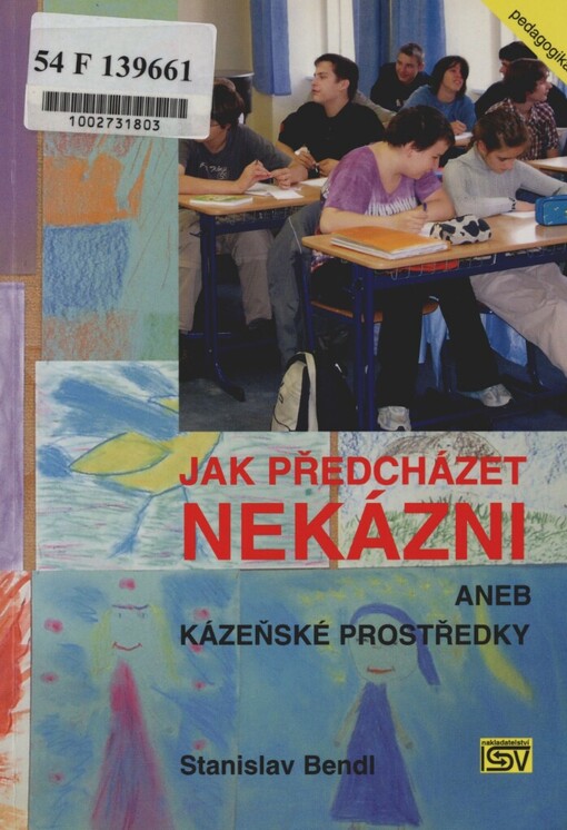 Jak předcházet nekázni, aneb, Kázeňské prostředky