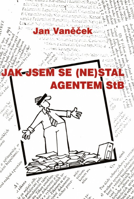 Jak jsem se (ne)stal agentem StB: fraška z občanského života