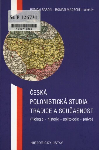 Česká polonistická studia: tradice a současnost: (filologie, historie, politologie, právo)