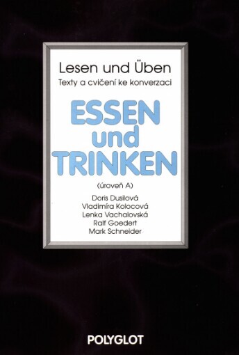 Lesen und Üben: texty a cvičení ke konverzaci : Essen und Trinken : (úroveň A)