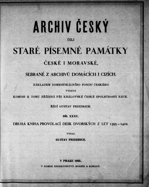 Archiv český, čili, Staré písemné památky české i moravské, sebrané z archivů domácích i cizích.Díl XXXV,Druhá kniha provolací desk dvorských z let 1395-1410