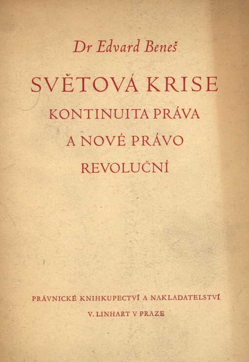 Světová krise :kontinuita práva a nové právo revoluční : projev na právnické fakultě Karlovy university při slavnostní promoci na doktora práv h.c.