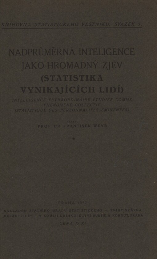 Nadprůměrná inteligence jako hromadný zjev :(statistika vynikajících lidí) = Intelligence extraordinaire étudiée comme phénomène collectif : (statistique des personnalités éminentes)