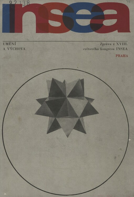 Umění a výchova :výtvarná výchova - výchova pro budoucnost : zpráva z XVIII. světového kongresu INSEA (International Society for Education through Art - Mezinárodní organizace pro výchovu uměním), Praha 1966