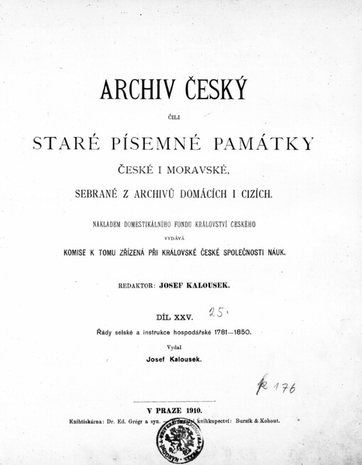 Archiv český, čili, Staré písemné památky české i moravské, sebrané z archivů domácích i cizích.Díl XXV,Řády selské a instrukce hospodářské 1781-1850