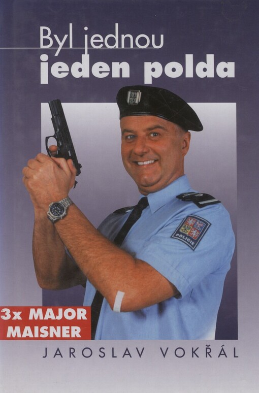 Byl jednou jeden polda: 3x major Maisner : podle filmových scénářů Jaroslava Soukupa, Miroslava Vaice a autora knihy