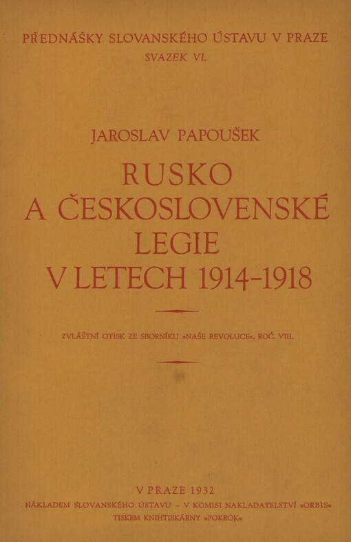 Rusko a československé legie v letech 1914-1918 =La Russie et les legions tchécoslovaques 1914-1918